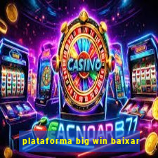 plataforma big win baixar